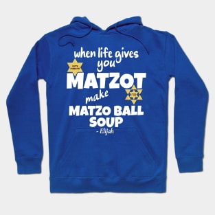 Passover: When life gives you Matzot make Matzo Ball Soup Hoodie